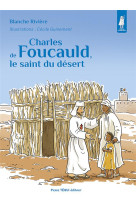 Charles de foucauld, le saint du desert - edition illustree