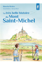 La tres belle histoire du mont saint-michel - edition illustree