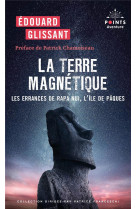 La terre magnetique - les errances de rapa nui, l'ile de paques