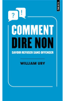 Comment dire non - savoir refuser sans offenser