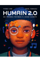 Humain 2.0 - des premieres protheses a l'humain augmente