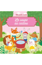 Mes petits contes: la soupe au caillou