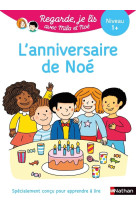 Regarde je lis ! une histoire a lire tout seul - l'anniversaire de noe niv 1+