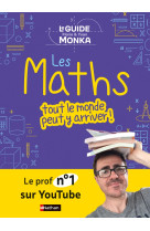 Le guide monka : les maths, tout le monde peut y arriver