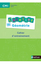 L'atelier de geometrie : cm1  -  cahier d'entrainement  -  fichier de l'eleve (edition 2016)