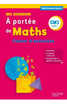 A portee de maths : cm1  -  cahier de geometrie-mesures (edition 2015)