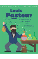 Louis pasteur et le combat pour la vie