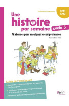 Une histoire par semaine  -  72 seances pour enseigner la comprehension