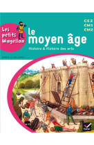 Les petits magellan : le moyen age  -  cycle 3  -  livre de l'eleve (edition 2014)