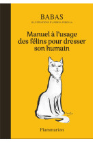 Manuel a l'usage des felins pour dresser son humain