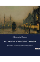 Le comte de monte-cristo - tome ii : un roman d'aventures d'alexandre dumas