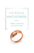 Ma bague antistress - force tranquille (coffret)