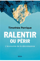 Ralentir ou perir - l'economie de la decroissance