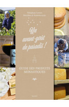 Un avant-goût de paradis ! guide des produits monastiques