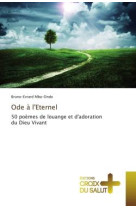 Ode a l'eternel - 50 poemes de louange et d'adoration du dieu vivant