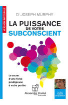 La puissance de votre subconscient : le secret d'une force prodigieuse a votre portee