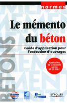 Le memento du beton : guide d'application pour l'execution d'ouvrages