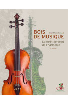 Bois de musique, la forêt berceau de l'harmonie