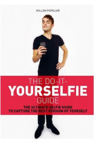 Do it yourselfie guide: the ultimate selfie guide to capture the best version of yourself /anglais