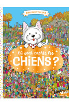 Où sont cachés les chiens ?