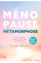 Ménopause métamorphose - il est grand temps de porter un autre regard sur notre féminité