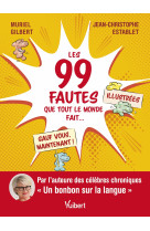 Les 99 fautes que tout le monde fait... sauf vous, maintenant !