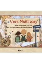 Vers noël 2023 - mon carnet de voyage. en chemin vers l enfant-jésus à bethléem