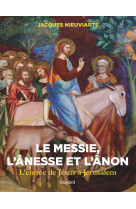 Le messie, l'ânesse et l'ânon. l'entrée de jésus à jérusalem