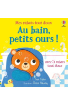 Au bain, petits ours ! - mes rabats tout doux - dès 6 mois