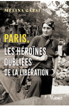 Paris, les héroïnes oubliées de la libération