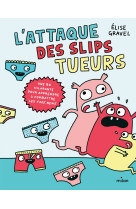 L'attaque des slips tueurs - la bd pour apprendre à combattre les fake news