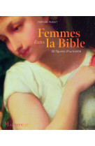 Femmes dans la bible - 30 figures d humanité