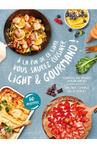 A la fin de ce livre vous saurez cuisiner light et gourmand