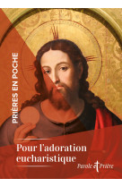 Prières en poche - pour l'adoration eucharistique