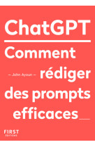 Le petit livre de chatgpt - comment rédiger des prompts efficaces