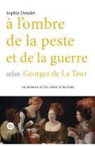 A l'ombre de la peste et de la guerre selon georges de la tour