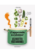 J'apprends à cuisiner - les recettes veggie