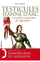 Les testicules de jeanne d'arc et autres surprises de l'histoire