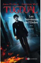 Tugdual - tome 2 les serviteurs de l'ordre