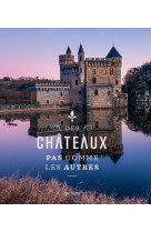 Des châteaux pas comme les autres