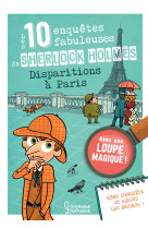 Les 10 enquêtes fabuleuses de sherlock holmes - disparitions à paris