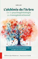 L’alchimie de l’arbre - de la psychogénéalogie au transgénérationnel