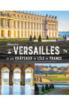 Découvrir versailles et les châteaux de l'île-de-france