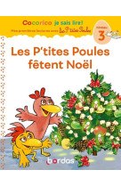 Cocorico je sais lire ! premieres lectures avec les p'tites poules - les p'tites poules fetent noel