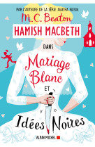 Hamish macbeth 23 - mariage blanc et idées noires