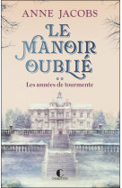 Le manoir oublié : les années de tourmente