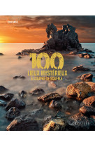 100 lieux mystérieux à couper le souffle