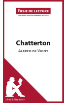 Chatterton de alfred de vigny (fiche de lecture)