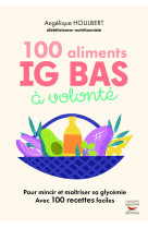 100 aliments ig bas à volonté nouvelle édition