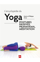 L'encyclopédie du yoga - postures passives, pranayama, méditation